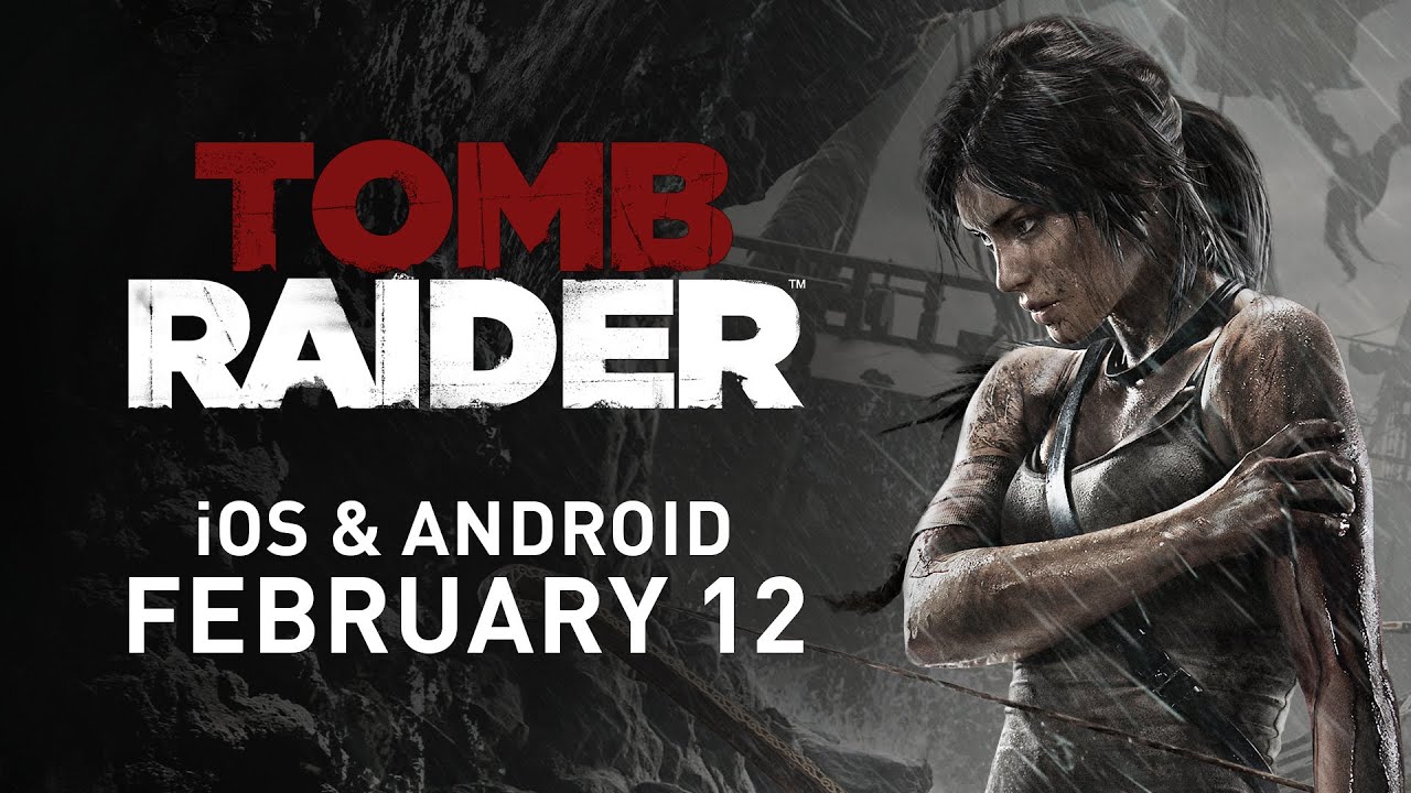 Tomb Raider Ventures onto iOS & Android February 12th — Mobile Gameplay Trailer
