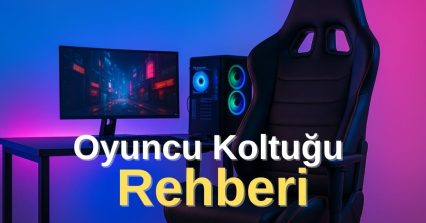 oyuncu koltuğu rehberi